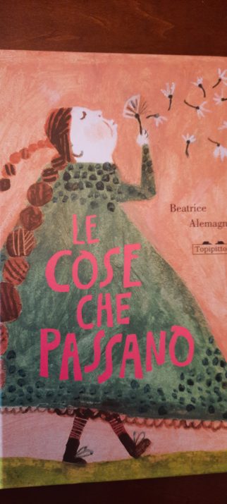 Le Cose che passano- Beatrice Alemagna-Topipittori - Il mondo di MoMa