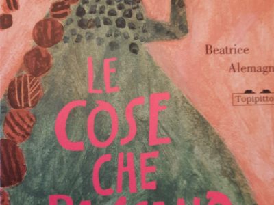 Le Cose che passano- Beatrice Alemagna-Topipittori